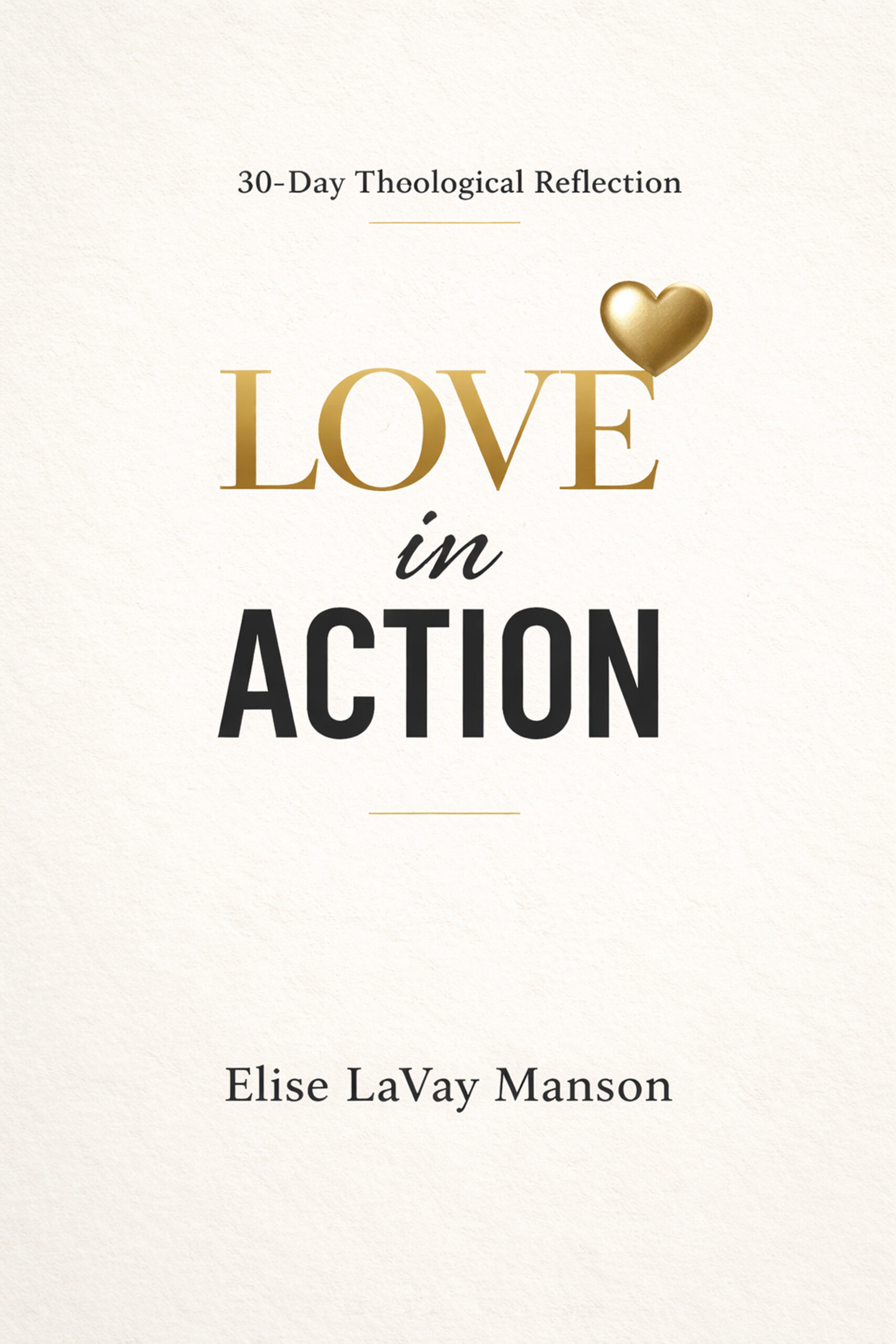 Cover of 30 Day Theological Reflection: Love in Action by Elise L. Manson