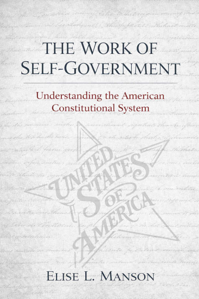 The Work of Self-Government: Understanding the American Constitutional System book cover by Elise L. Manson